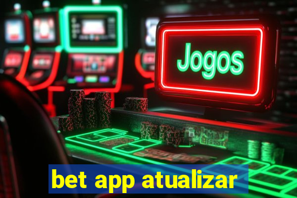 bet app atualizar